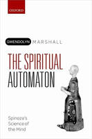 Spiritual Automaton: Spinoza's Science of the Mind, by Gwendolyn Marshall